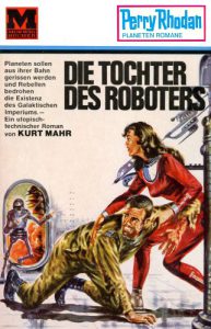 Перри Родан: Межпланетные истории Книга 6: Die Tochter des Roboters (Дочь робота)